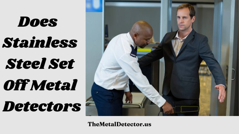 Does stainless steel set off metal detectors