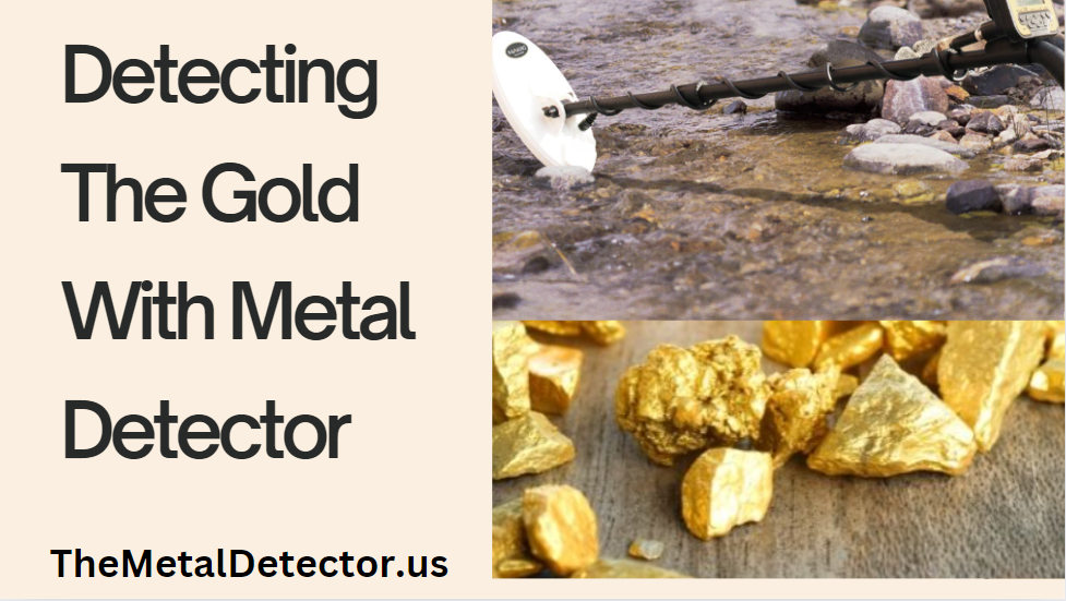 Metal Detectors detect gold