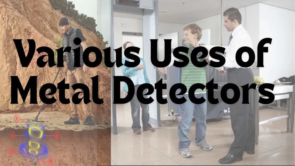 Various Uses of Metal Detectors