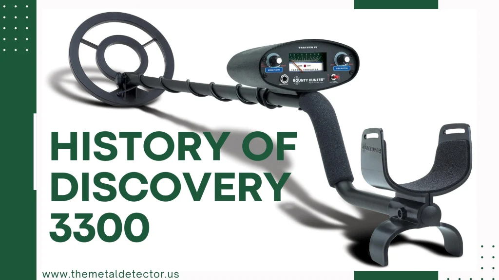 History of The Discovery 3300 Metal Detector