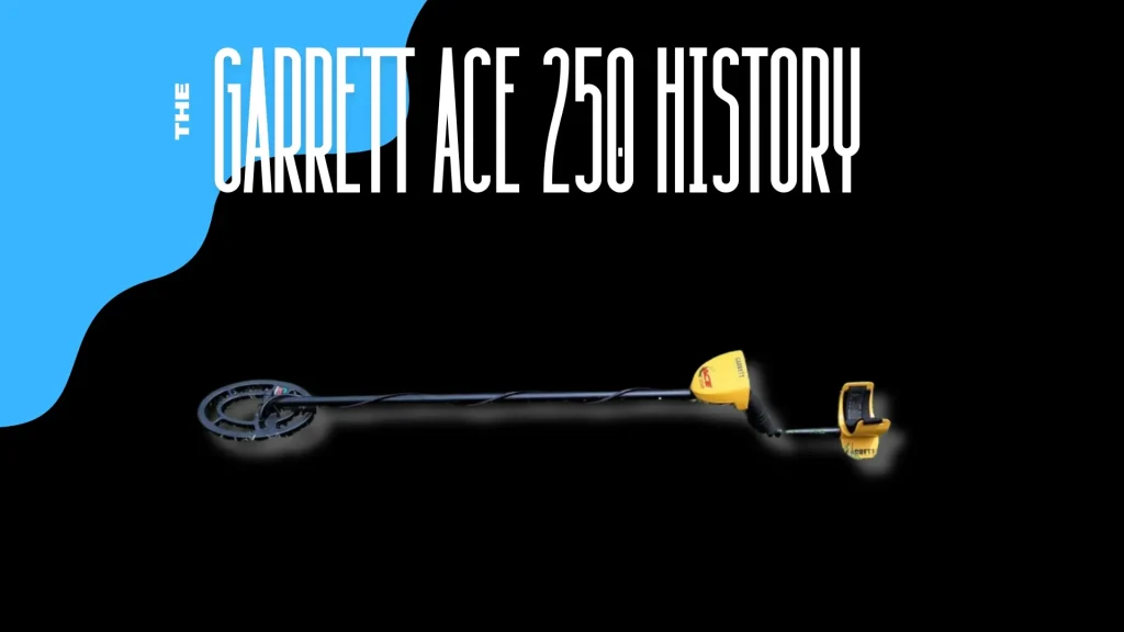 History of Ace 250 metal detector