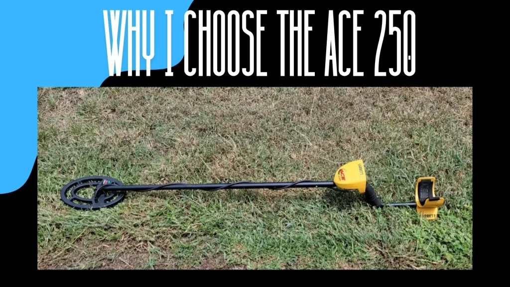 Why I Chose the Garrett Ace 250