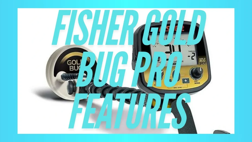 Key Features of the Fisher Gold Bug Pro