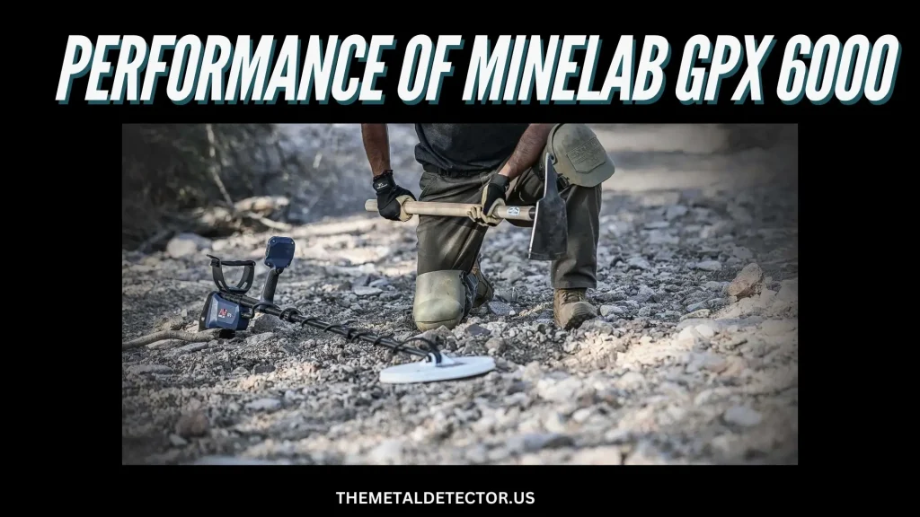 Performance of the Minelab GPX 6000: My Review