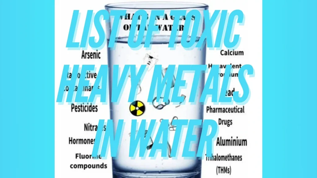 A List of Toxic Heavy Metals in Water for Which You Should Test